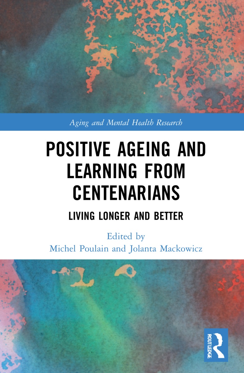 Positive Ageing and Learning from Centenarians: Living Longer and Better